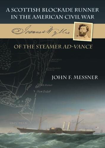 Cover image for A Scottish Blockade Runner in the American Civil War - Joannes Wyllie of the steamer Ad-Vance