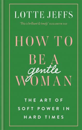 How to be a Gentlewoman: The Art of Soft Power in Hard Times