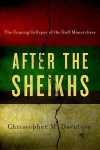 Cover image for After the Sheikhs: The Coming Collapse of the Gulf Monarchies