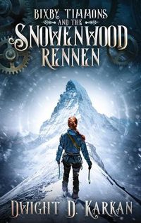 Cover image for Bixby Timmons and the Snowenwood Rennen