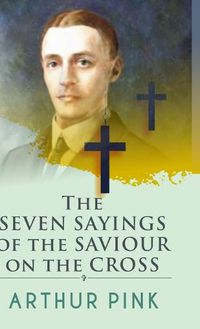 Cover image for The Seven Sayings of the Saviour on the Cross