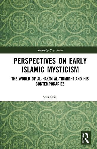 Cover image for Perspectives on Early Islamic Mysticism: The World of al-Hakim al-Tirmidhi and his Contemporaries