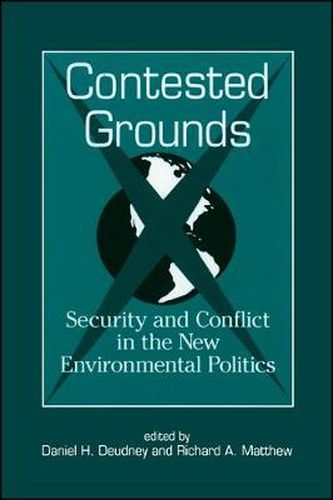 Cover image for Contested Grounds: Security and Conflict in the New Environmental Politics