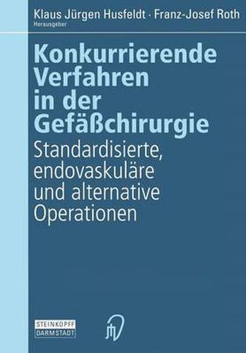 Cover image for Konkurrierende Verfahren in Der Gefasschirurgie: Standardisierte, Endovaskulare Und Alternative Operationen