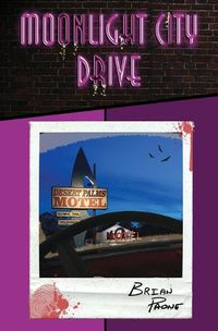 Cover image for Moonlight City Drive: A Supernatural Crime-Noir Trilogy