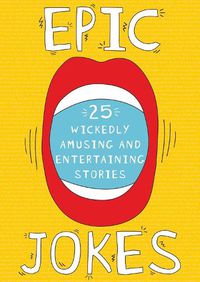 Cover image for Epic Jokes: 25 Wickedly Amusing and Entertaining Stories