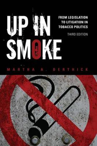 Cover image for Up in Smoke: From Legislation to Litigation in Tobacco Politics