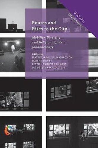 Cover image for Routes and Rites to the City: Mobility, Diversity and Religious Space in Johannesburg