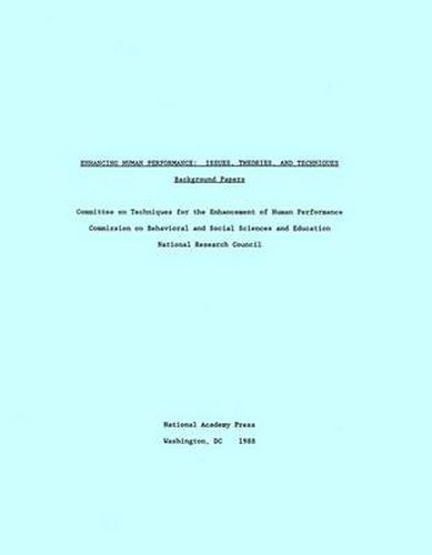 Enhancing Human Performance: Issues, Theories, and Techniques, Background Papers (Complete Set)