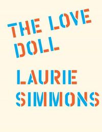 Cover image for Laurie Simmons - the Love Doll