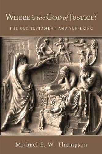 Cover image for Where Is the God of Justice?: The Old Testament and Suffering