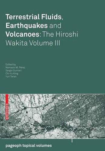Cover image for Terrestrial Fluids, Earthquakes and Volcanoes: The Hiroshi Wakita Volume III