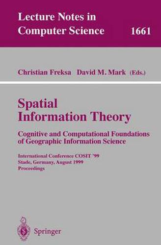 Cover image for Spatial Information Theory. Cognitive and Computational Foundations of Geographic Information Science: International Conference COSIT'99 Stade, Germany, August 25-29, 1999 Proceedings