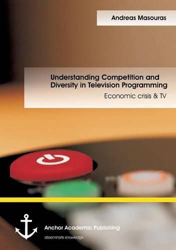 Cover image for Understanding Competition and Diversity in Television Programming: Economic crisis & TV
