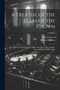 Cover image for A Treatise of the Pleas of the Crown