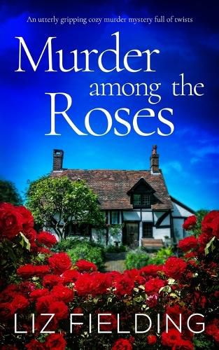 Cover image for MURDER AMONG THE ROSES an utterly gripping cozy murder mystery full of twists