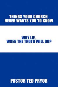 Cover image for Things Your Church Never Wants You to Know