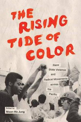 Cover image for The Rising Tide of Color: Race, State Violence, and Radical Movements across the Pacific