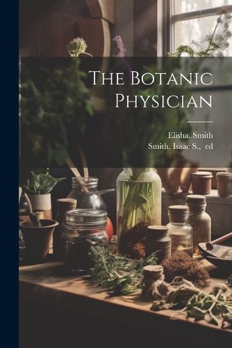 Cover image for The Botanic Physician