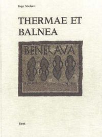 Cover image for Thermae Et Balnea: The Architecture and Cultural History of Roman Public Baths