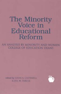 Cover image for The Minority Voice in Educational Reform: An Analysis by Minority and Women College of Education Deans