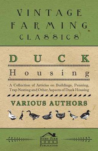 Cover image for Duck Housing - A Collection of Articles on Buildings, Penning, Trap Nesting and Other Aspects of Duck Housing