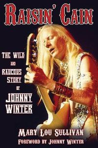 Cover image for Raisin' Cain: The Wild and Raucous Story of Johnny Winter