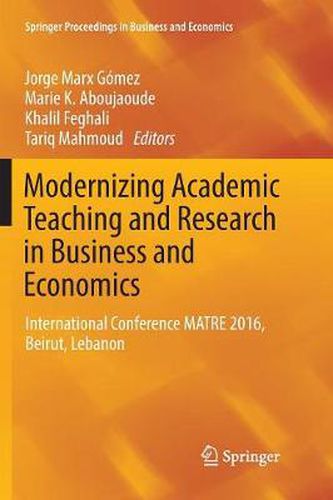 Modernizing Academic Teaching and Research in Business and Economics: International Conference MATRE 2016, Beirut, Lebanon