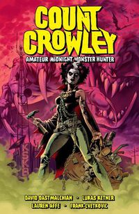 Cover image for Count Crowley Volume 2: Amateur Midnight Monster Hunter