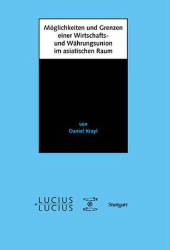 Cover image for Moeglichkeiten und Grenzen einer Wirtschafts- und Wahrungsunion im asiatischen Raum