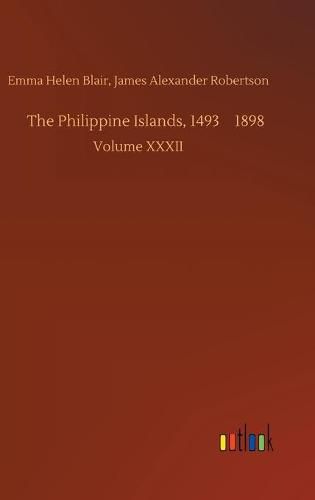 The Philippine Islands, 1493-1898