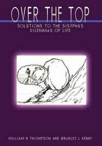 Cover image for Over the Top: Solutions to the Sisyphus Dilemmas of Life