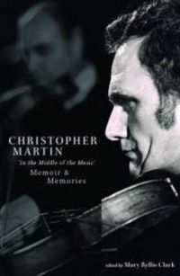 Cover image for Christopher Martin In the Middle of Music: Memoir & Memories