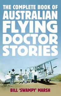 Cover image for The Complete Book of Australian Flying Doctor Stories
