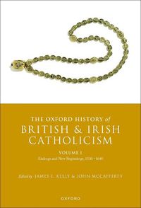 Cover image for The Oxford History of British and Irish Catholicism, Volume I