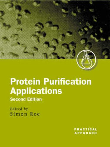 Cover image for Protein Purification Applications: A Practical Approach