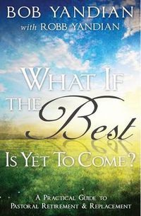 Cover image for What If The Best Is Yet To Come?