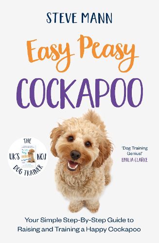 Cover image for Easy Peasy Cockapoo: Your Simple Step-By-Step Guide to Raising and Training a Happy Cockapoo