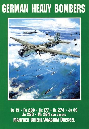 Cover image for German Heavy Bombers: DO 19, FW 200, HE 177, HE 274, JU 89, JU 290, ME 264 and Others