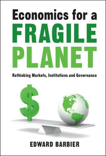 Cover image for Economics for a Fragile Planet: Rethinking Markets, Institutions and Governance