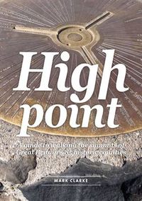 Cover image for High Point: A Guide to Walking the Summits of Great Britain's 85 Historic Counties
