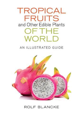 Cover image for Tropical Fruits and Other Edible Plants of the World: An Illustrated Guide