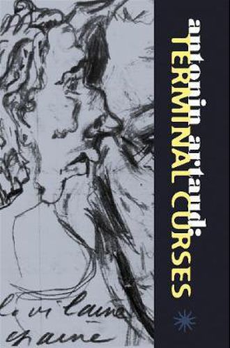 Antonin Artaud: Terminal Curses: The Notebooks, 1945-48