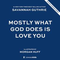 Cover image for Mostly What God Does is Love You