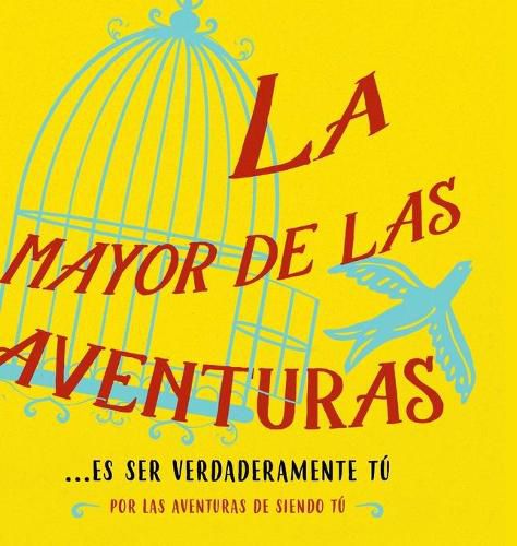 Cover image for La mayor de las aventuras...es ser verdaderamente tu (Spanish)