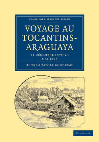 Cover image for Voyage au Tocantins-Araguaya: 31 decembre 1896-23 mai 1897