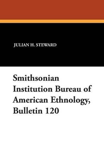 Smithsonian Institution Bureau of American Ethnology, Bulletin 120