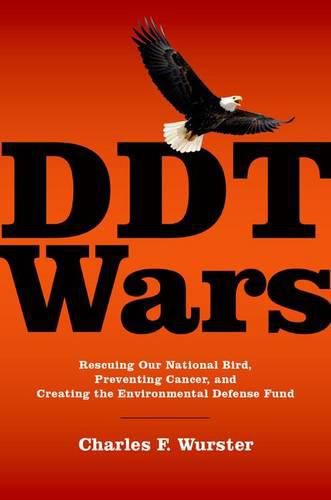 Cover image for DDT Wars: Rescuing Our National Bird, Preventing Cancer, and Creating EDF