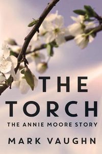 Cover image for The Torch:: The Annie Moore Story
