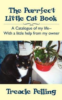 Cover image for The Purrfect Little Cat Book: A Catalogue of My Life--With a Little Help from My Owner